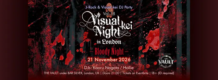 Visual-kei Night Vol.18: J-Rock / Visual-kei DJ Party (Visual-kei Night in London ～Bloody Night～)